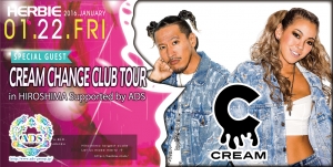 01.22.FRI SPECIAL GUEST CREAM CHANGE CLUB TOUR in HIROSHIMA Supported by ADS
